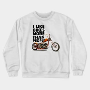 I like bikes more than people Humorous Auto Enthusiast tee Crewneck Sweatshirt